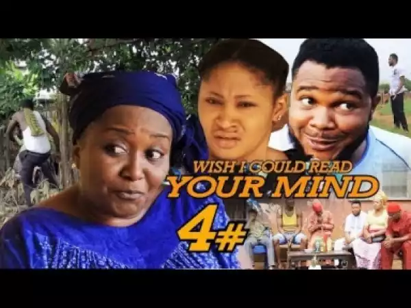Video: Wish I Could Read Your Mind [Season 4] - Latest Nigerian Nollywoood Movies 2o18
